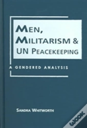 Men, Militarism, And Un Peacekeeping