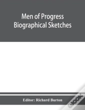Men Of Progress; Biographical Sketches A