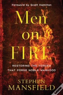 Capa do artigo Men On Fire Â€“ Restoring The Forces That Forge Noble Manhood