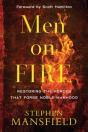 Men On Fire Â€“ Restoring The Forces That Forge Noble Manhood - Preview