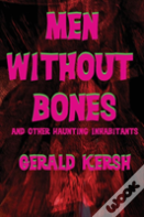 Men Without Bones And Other Haunting Inhabitants