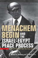 Menachem Begin And The Israel-Egypt Peace Process