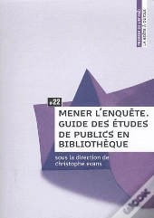 Mener L'Enquête ; Guide Des Études De Publics En Bibliothèque