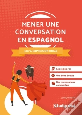 Mener Une Conversation En Espagnol ; 100 % Expression Oral