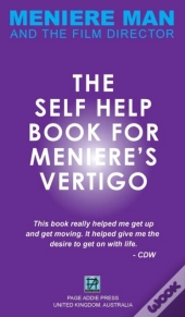 Meniere Man. The Self-Help Book For Meniere'S Vertigo.