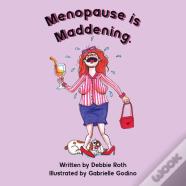 Menopause Is Maddening