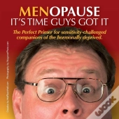 Menopause It'S Time Guys Got It