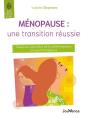 Ménopause : Une Transition Réussie ; Solutions Naturelles De La Préménopause À La Postménopause - Preview