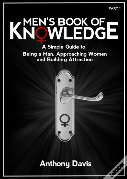 Capa do artigo Men'S Book Of Knowledge: A Simple Guide On Being A Man, Approaching Women And Building Attraction