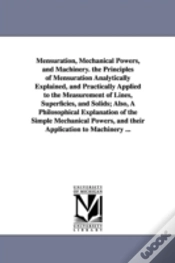 Capa do artigo Mensuration, Mechanical Powers, and Machinery. the Principles of Mensuration Analytically Explained, and Practically Applied to the Measurement of Lines, Superficies, and Solids; Also, a Philosophical