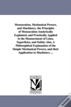 Capa do artigo Mensuration, Mechanical Powers, and Machinery. the Principles of Mensuration Analytically Explained, and Practically Applied to the Measurement of Lines, Superficies, and Solids; Also, a Philosophical