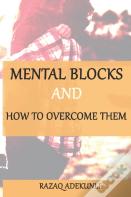 Mental Blocks And How To Overcome Them