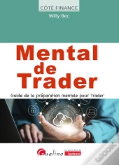 Mental De Trader : Guide De La Préparation Mentale Pour Trader