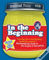 Mental Floss Presents In The Beginning