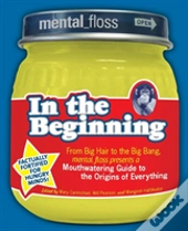 Mental Floss Presents In The Beginning