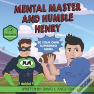 Mental Master And Humble Henry