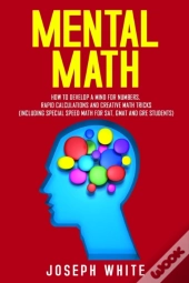 Mental Math: How To Develop A Mind For N