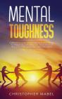 Mental Toughness: A Practical Guide Unlo - Preview