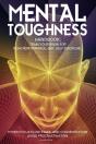 Mental Toughness Handbook; Train Your Brain For Peak Performance, Grit, Self-Discipline, Hyper-Focus Flow State, And Concentration, Avoid Procrastination - Preview
