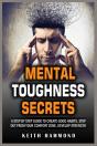 Mental Toughness Secrets: A Step By Step - Preview