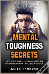 Mental Toughness Secrets: A Step By Step
