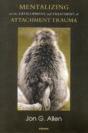 Mentalizing In The Development And Treatment Of Attachment Trauma - Preview