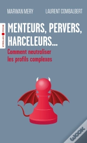 Capa do artigo Menteurs, Pervers, Harceleurs... Comment Neutraliser Les Profils Complexes