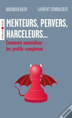 Capa do artigo Menteurs, Pervers, Harceleurs... Comment Neutraliser Les Profils Complexes