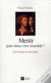 Mentir Pour Mieux Vivre Ensemble