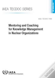 Mentoring And Coaching For Knowledge Management In Nuclear Organizations