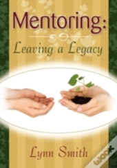 Mentoring: Leaving A Legacy