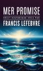 Mer Promise : Récit Historique Vécu Par Francis Lefebvre - Preview