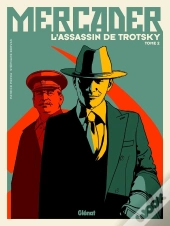 Mercader, L'Assassin De Trotsky Tome 2