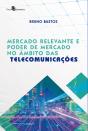 Mercado Relevante E Poder De Mercado No Âmbito Das Telecomunicações - Preview