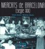Mercats De Barcelona. Segle Xix - Preview