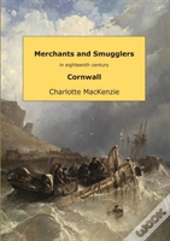 Merchants And Smugglers In Eighteenth Century Cornwall
