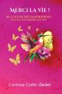 Merci La Vie ! : 26 Clés De Métamorphose Pour L'Incarner En Soi - Preview