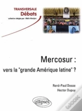 Mercosur : Vers La 'Grande Amérique Latine' ?