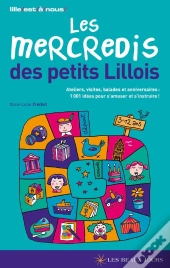 Mercredis Des Petits Lillois ; Ateliers, Visites, Balades Et Anniversaires ; 1001 Idées Pour S'Amuser Et S'Instruire !