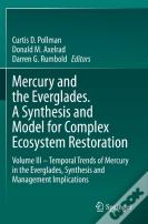 Mercury And The Everglades. A Synthesis And Model For Complex Ecosystem Restoration
