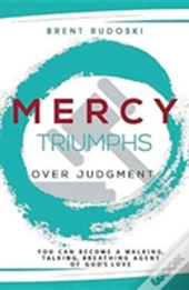 Mercy Triumphs Over Judgment