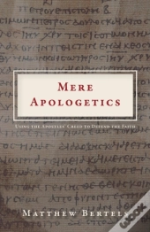 Mere Apologetics: Using The Apostles' Cr