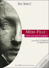 Mere-Fille : Etude Astropsychologique. Le Mythe De Demeter Et Persephone