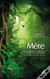 Mère ; L'Enseignement Spirituel De La Forêt Amazonienne