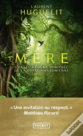 Mère : L'Enseignement Spirituel De La Forêt Amazonienne