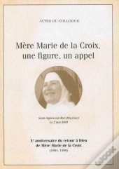 Mere Marie De La Croix, Une Figure, Un Appel