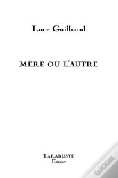 Mere Ou L'Autre - Luce Guilbaud