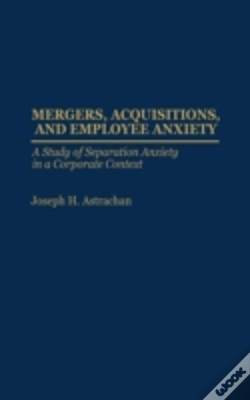 Capa do artigo Mergers, Acquisitions And Employee Anxiety