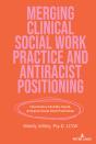 Merging Clinical Social Work Practice And Antiracist Positioning - Preview