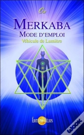 Merkaba ; Mode D'Emploi ; Véhicule De Lumière